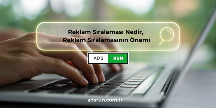 Reklam Sıralaması Nedir, Reklam Sıralamasının Önemi