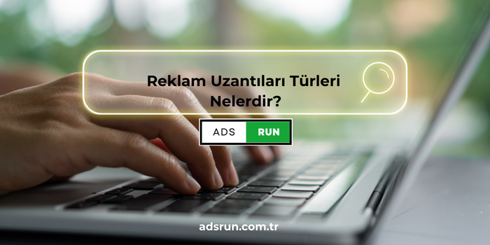 Reklam Uzantıları Türleri Nelerdir?